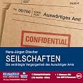 Seilschaften. 10 CDs + mp3-CD . Die verdr�ngte Vergangenheit des Ausw�rtigen Amts