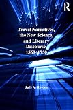 Travel narratives, the new science, and literary discourse, 1569-1750