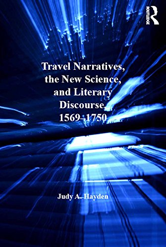 Travel Narratives, the New Science, and Literary Discourse, 1569-1750