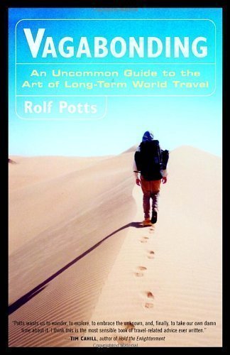 Vagabonding: An Uncommon Guide to the Art of Long-Term World Travel by Rolf Potts 1st (first) Edition (2003)