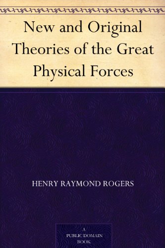 Textbook - New and Original Theories of the Great Physical Forces