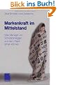 Markenkraft im Mittelstand: Was Manager von Schwarzenegger und dem Papst lernen k�nnen