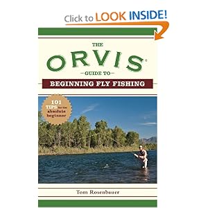 The Orvis Guide to Beginning Fly Fishing: 101 Tips for the Absolute Beginner