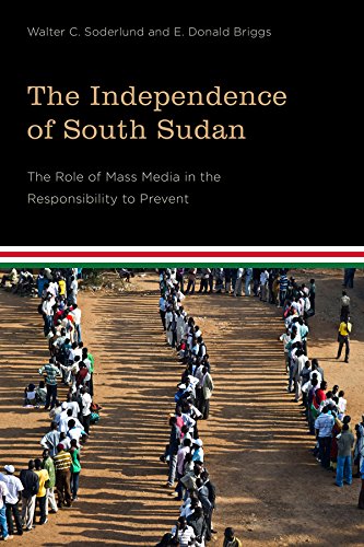The Independence of South Sudan: The Role of Mass Media in the Responsibility to Prevent (Studies in International Governance)