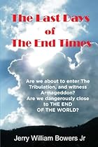 The Last Days of The End Times: Is Armageddon just around the corner? (Volume 1)