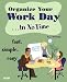 Organize Your Work Day In No Time