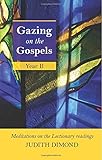 Gazing on the gospels : Year B : meditations on the lectionary readings