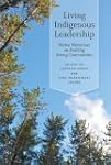 Living Indigenous Leadership: Native...