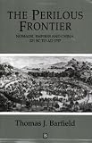 The Perilous Frontier: Nomadic Empires and China 221 B.C. to AD 1757 (Studies in Social Discontinuity)