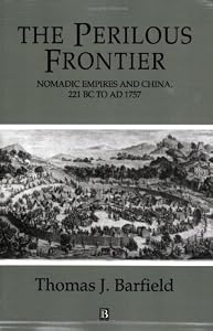Image of The Perilous Frontier: Nomadic Empires and China 221 B.C. to AD 1757 (Studies in Social Discontinuity)