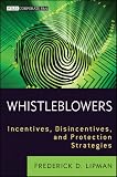 Whistleblowers: Incentives, Disincentives, and Protection