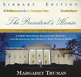 The President's House: A First Daughter Shares the History and Secrets of the World's Most Famous Home