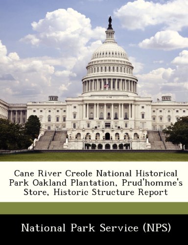 Cane River Creole National Historical Park Oakland Plantation, Prud'homme's Store, Historic Structure Report