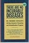 There Are No Incurable Diseases: Dr. Schulze's 30-Day Cleansing & Detoxification Program