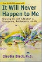 It Will Never Happen to Me: Growing Up With Addiction As Youngsters, Adolescents, Adults