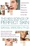 The New Science of Perfect Skin: Understanding Skin Care Myths and Miracles For Radiant Skin at Any Age