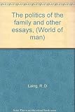 The politics of the family and other essays