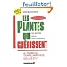 Les plantes qui gu�rissent : A utiliser en tisanes, ampoules, g�lules, etc.