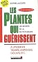Les plantes qui gu�rissent : A utiliser en tisanes, ampoules, g�lules, etc.