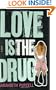 Love Is the Drug: A Novel