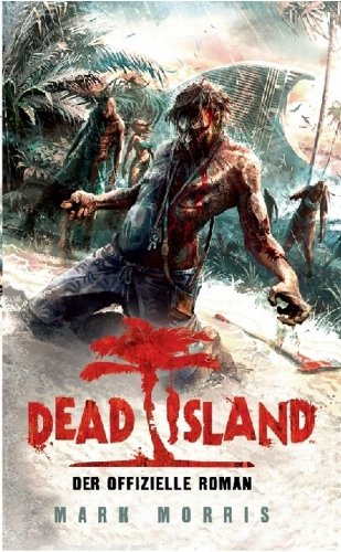 Dead Island: Der offizielle Roman zum Game (German Edition)
