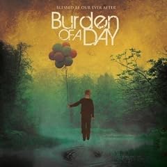 Burden Of A Day - Blessed Be Our Ever After (2008)