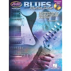Blues Rhythm Guitar: The Complete Guide to Shuffles, Boogies, Jump, Slow Blues, and Other Blues Styles