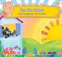 See the Colors: Sign Language for Colors (Story Time with Signs & Rhymes) See the Colors: Sign Language for Colors (Story Time with Signs & Rhymes)