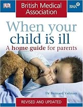 BMA When Your Child is Ill: A Home Guide for Parents (BMA Family Doctor)
