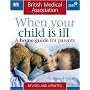 BMA When Your Child is Ill: A Home Guide for Parents (BMA Family Doctor)