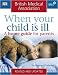 BMA When Your Child is Ill: A Home Guide for Parents (BMA Family Doctor)