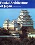 Feudal Architecture of Japan (The Heibonsha Survey of Japanese Art, V.13)