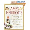 James Herriot's Treasury of Inspirational Stories for Children: Warm and Joyful Tales by the Author of All Creatures Great and Small