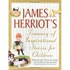 James Herriot's Treasury of Inspirational Stories for Children: Warm and Joyful Tales by the Author of All Creatures Great and Small