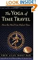 Yoga of Time Travel: How the Mind Can Defeat Time