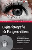 Digitalfotografie für Fortgeschrittene. Perfekt fotografieren mit der Spiegelreflexkamera. Bildbearbeitung am Computer. Plus DVD mit 5 Stunden Film