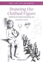 Drawing the Clothed Figure: Portraits of People in Everyday Life (Art of Drawing)