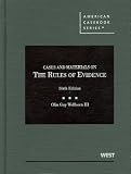 Cases and Materials on the Rules of Evidence, 6th (American Casebooks)