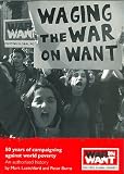 Waging the War on Want: 50 Years of Campaigning Against World Poverty