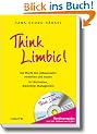 Think Limbic! Die Macht des Unbewussten verstehen und nutzen f�r Motivation, Marketing, Management. Mit Audio-CD