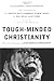 Books : Tough-Minded Christianity: Legacy of John Warwick Montgomery