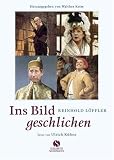 Ins Bild geschlichen - Reinhold L&ouml;ffler, Ulrich K&uuml;hne