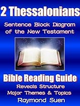 2 Thessalonians - Sentence Block Diagram Method of the New Testament Holy Bible - Structure & Themes: Bible Reading Guide (Bible Study Guide Book 1)