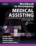 Workbook for Keir/Wise/Krebs/Kelley-Arney’s Medical Assisting: Administrative and Clinical Competencies, 6th