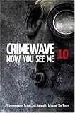 Crimewave 10: Now You See Me