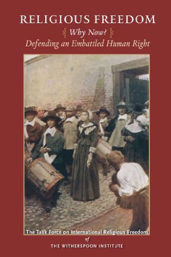 Religious Freedom Why Now?: Defending an Embattled Human Right