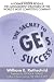 Secret to Ge's Success/a Former Insider Reveals the Management Strategies of the World's Most Competitive Company: A Former Insider Reveals the ... of the World's Most Competitive Company