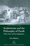 Aestheticism and the Philosophy of Death: Walter Pater and Post-Hegelianism (Legenda Studies in Comparative Literature)
