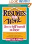 Resumes That Work: How to Sell Yourself on Paper