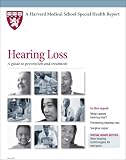 Harvard Medical School Hearing Loss: A guide to prevention and treatment